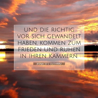 Picture 07 - Jesaja 57:2 LUTH1912 - und die richtig vor sich gewandelt haben, kommen - Bible Verse Picture