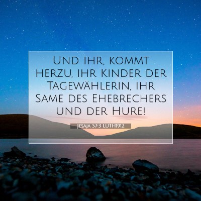Picture 07 - Jesaja 57:3 LUTH1912 - Und ihr, kommt herzu, ihr Kinder der - Bible Verse Picture