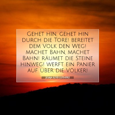 Picture 07 - Jesaja 62:10 LUTH1912 - Gehet hin, gehet hin durch die Tore! bereitet dem - Bible Verse Picture