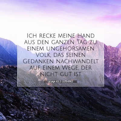 Picture 07 - Jesaja 65:2 LUTH1912 - Ich recke meine Hand aus den ganzen Tag zu einem - Bible Verse Picture