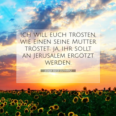Picture 07 - Jesaja 66:13 LUTH1912 - Ich will euch trösten, wie einen seine Mutter - Bible Verse Picture