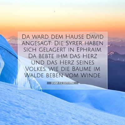 Picture 07 - Jesaja 7:2 LUTH1912 - Da ward dem Hause David angesagt: Die Syrer haben - Bible Verse Picture