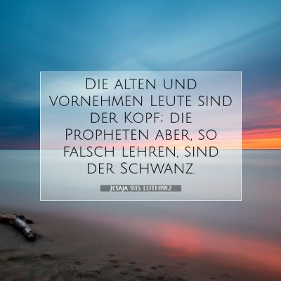Picture 07 - Jesaja 9:15 LUTH1912 - Die alten und vornehmen Leute sind der Kopf; die - Bible Verse Picture