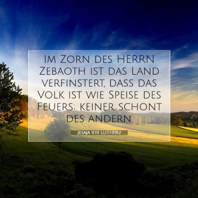 Picture 07 - Jesaja 9:19 LUTH1912 - Im Zorn des HERRN Zebaoth ist das Land - Bible Verse Picture