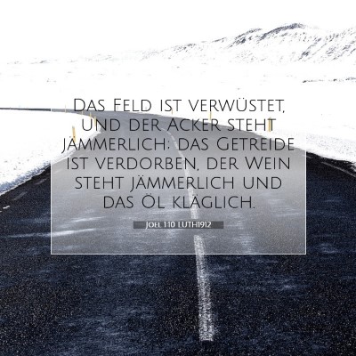 Picture 07 - Joel 1:10 LUTH1912 - Das Feld ist verwüstet, und der Acker steht - Bible Verse Picture