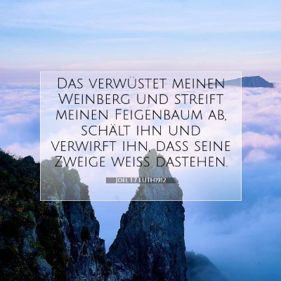 Picture 07 - Joel 1:7 LUTH1912 - Das verwüstet meinen Weinberg und streift meinen - Bible Verse Picture