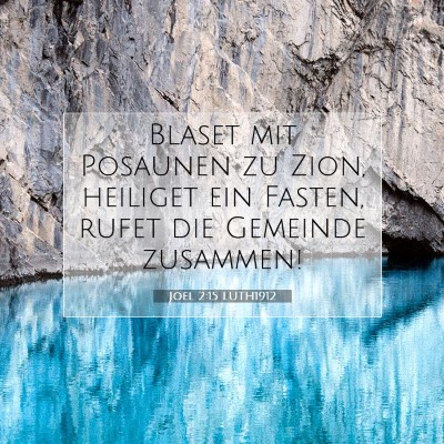 Picture 07 - Joel 2:15 LUTH1912 - Blaset mit Posaunen zu Zion, heiliget ein Fasten, - Bible Verse Picture