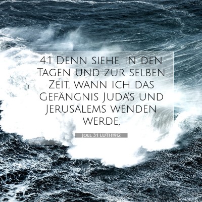 Picture 07 - Joel 3:1 LUTH1912 - 4:1 Denn siehe, in den Tagen und zur selben Zeit, - Bible Verse Picture