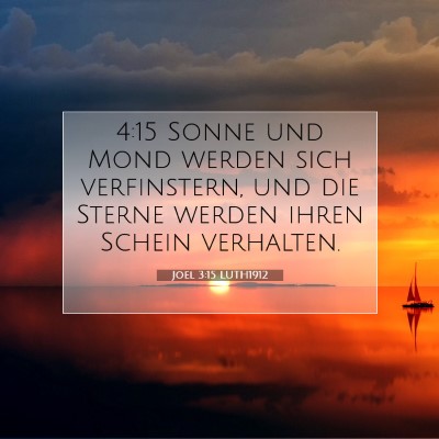 Picture 07 - Joel 3:15 LUTH1912 - 4:15 Sonne und Mond werden sich verfinstern, und - Bible Verse Picture
