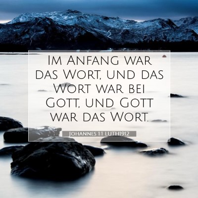 Picture 07 - Johannes 1:1 LUTH1912 - Im Anfang war das Wort, und das Wort war bei - Bible Verse Picture