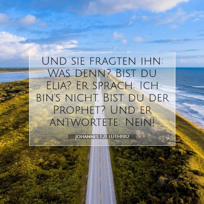 Picture 07 - Johannes 1:21 LUTH1912 - Und sie fragten ihn: Was denn? Bist du Elia? Er - Bible Verse Picture