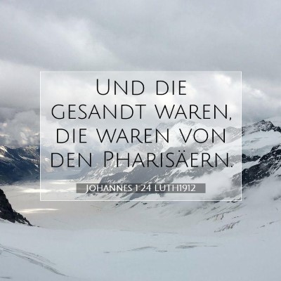 Picture 07 - Johannes 1:24 LUTH1912 - Und die gesandt waren, die waren von den - Bible Verse Picture