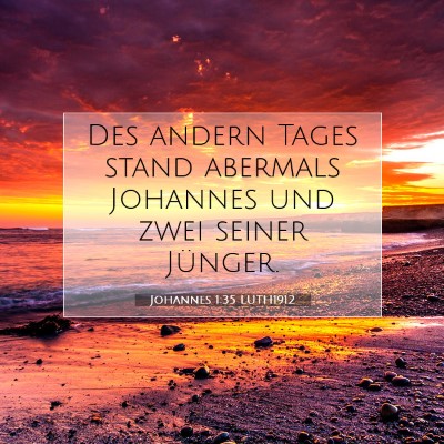 Picture 07 - Johannes 1:35 LUTH1912 - Des andern Tages stand abermals Johannes und zwei - Bible Verse Picture