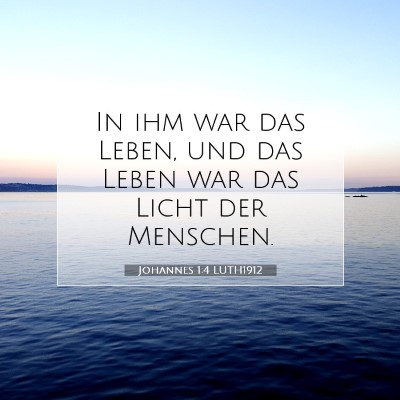 Picture 07 - Johannes 1:4 LUTH1912 - In ihm war das Leben, und das Leben war das Licht - Bible Verse Picture