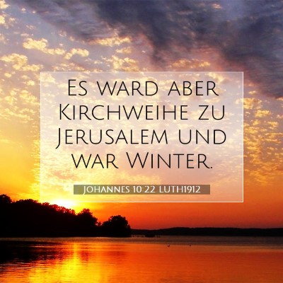 Picture 07 - Johannes 10:22 LUTH1912 - Es ward aber Kirchweihe zu Jerusalem und war - Bible Verse Picture