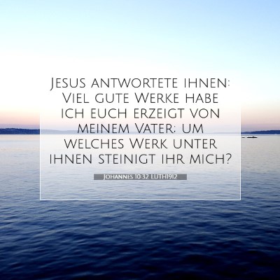 Picture 07 - Johannes 10:32 LUTH1912 - Jesus antwortete ihnen: Viel gute Werke habe ich - Bible Verse Picture