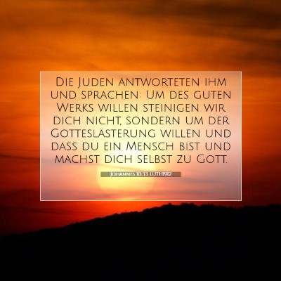 Picture 07 - Johannes 10:33 LUTH1912 - Die Juden antworteten ihm und sprachen: Um des - Bible Verse Picture
