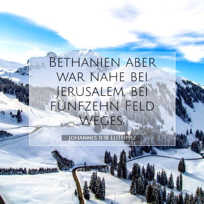 Picture 07 - Johannes 11:18 LUTH1912 - Bethanien aber war nahe bei Jerusalem, bei - Bible Verse Picture
