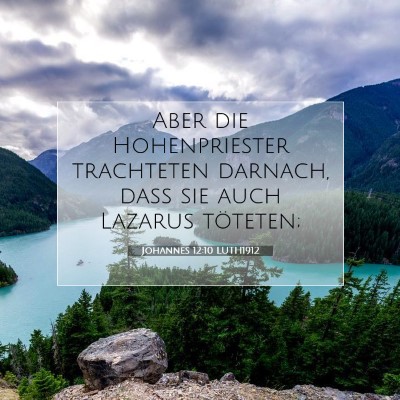 Picture 07 - Johannes 12:10 LUTH1912 - Aber die Hohenpriester trachteten darnach, daß - Bible Verse Picture