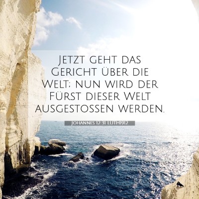 Picture 07 - Johannes 12:31 LUTH1912 - Jetzt geht das Gericht über die Welt; nun wird - Bible Verse Picture