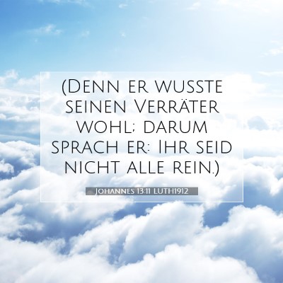 Picture 07 - Johannes 13:11 LUTH1912 - (Denn er wußte seinen Verräter wohl; darum - Bible Verse Picture