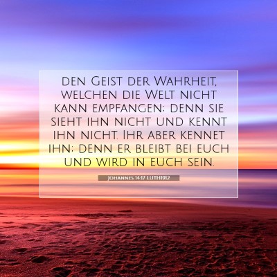 Picture 07 - Johannes 14:17 LUTH1912 - den Geist der Wahrheit, welchen die Welt nicht - Bible Verse Picture