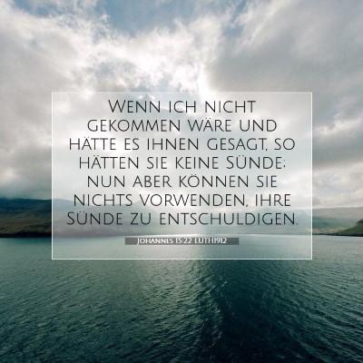 Picture 07 - Johannes 15:22 LUTH1912 - Wenn ich nicht gekommen wäre und hätte es ihnen - Bible Verse Picture