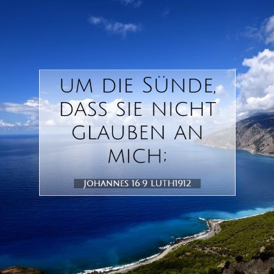 Picture 07 - Johannes 16:9 LUTH1912 - um die Sünde, daß sie nicht glauben an - Bible Verse Picture