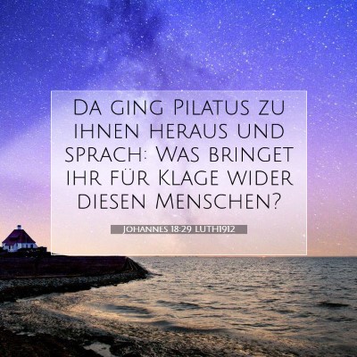 Picture 07 - Johannes 18:29 LUTH1912 - Da ging Pilatus zu ihnen heraus und sprach: Was - Bible Verse Picture