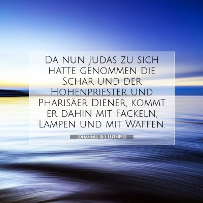 Picture 07 - Johannes 18:3 LUTH1912 - Da nun Judas zu sich hatte genommen die Schar und - Bible Verse Picture