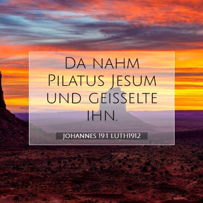 Picture 07 - Johannes 19:1 LUTH1912 - Da nahm Pilatus Jesum und geißelte - Bible Verse Picture