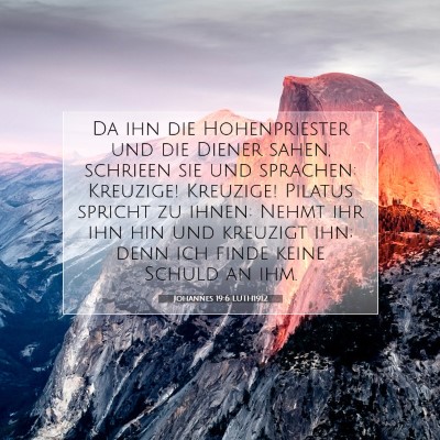 Picture 07 - Johannes 19:6 LUTH1912 - Da ihn die Hohenpriester und die Diener sahen, - Bible Verse Picture