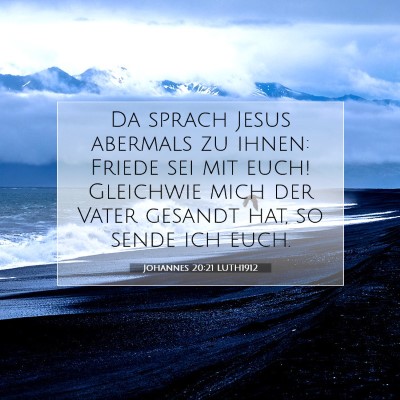 Picture 07 - Johannes 20:21 LUTH1912 - Da sprach Jesus abermals zu ihnen: Friede sei mit - Bible Verse Picture