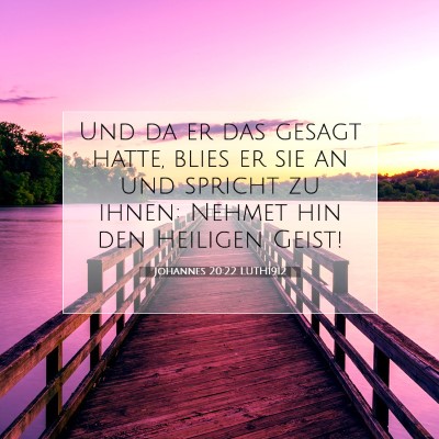 Picture 07 - Johannes 20:22 LUTH1912 - Und da er das gesagt hatte, blies er sie an und - Bible Verse Picture