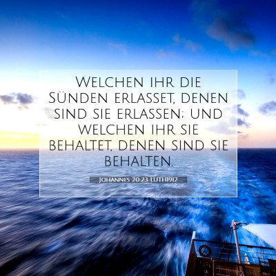 Picture 07 - Johannes 20:23 LUTH1912 - Welchen ihr die Sünden erlasset, denen sind sie - Bible Verse Picture