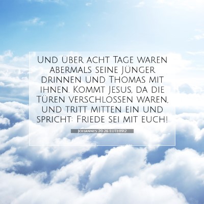 Picture 07 - Johannes 20:26 LUTH1912 - Und über acht Tage waren abermals seine Jünger - Bible Verse Picture
