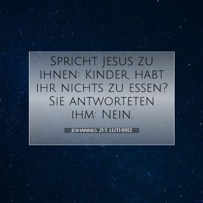 Picture 07 - Johannes 21:5 LUTH1912 - Spricht Jesus zu ihnen: Kinder, habt ihr nichts - Bible Verse Picture
