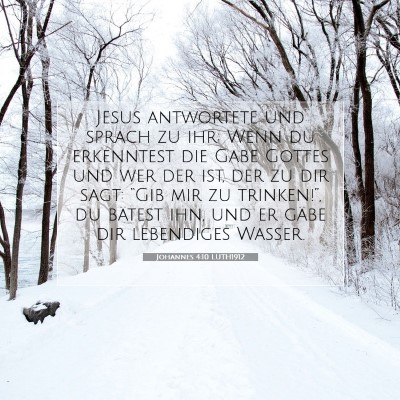 Picture 07 - Johannes 4:10 LUTH1912 - Jesus antwortete und sprach zu ihr: Wenn du - Bible Verse Picture