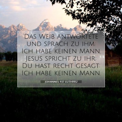 Picture 07 - Johannes 4:17 LUTH1912 - Das Weib antwortete und sprach zu ihm: Ich habe - Bible Verse Picture