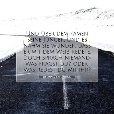 Picture 07 - Johannes 4:27 LUTH1912 - Und über dem kamen seine Jünger, und es nahm - Bible Verse Picture
