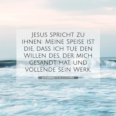 Picture 07 - Johannes 4:34 LUTH1912 - Jesus spricht zu ihnen: Meine Speise ist die, - Bible Verse Picture