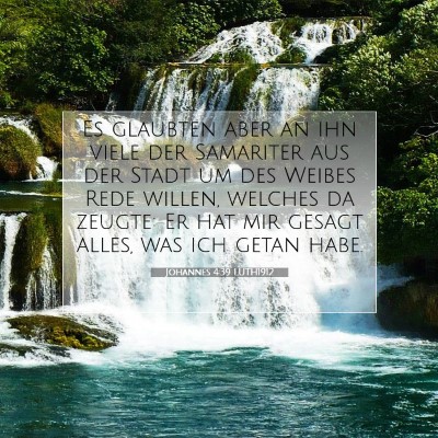Picture 07 - Johannes 4:39 LUTH1912 - Es glaubten aber an ihn viele der Samariter aus - Bible Verse Picture
