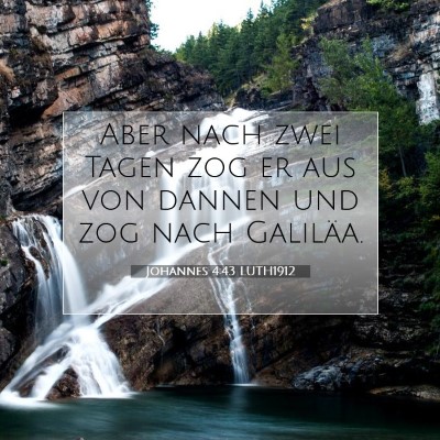 Picture 07 - Johannes 4:43 LUTH1912 - Aber nach zwei Tagen zog er aus von dannen und - Bible Verse Picture