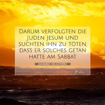 Picture 07 - Johannes 5:16 LUTH1912 - Darum verfolgten die Juden Jesum und suchten ihn - Bible Verse Picture