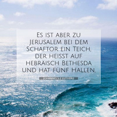 Picture 07 - Johannes 5:2 LUTH1912 - Es ist aber zu Jerusalem bei dem Schaftor ein - Bible Verse Picture