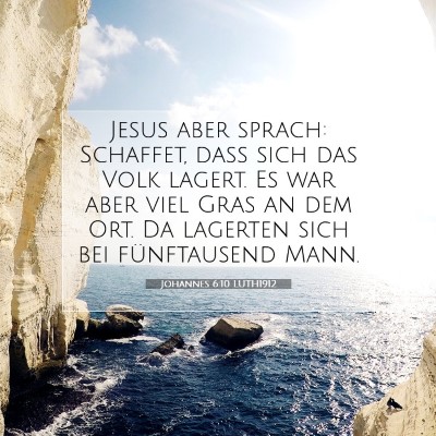 Picture 07 - Johannes 6:10 LUTH1912 - Jesus aber sprach: Schaffet, daß sich das Volk - Bible Verse Picture