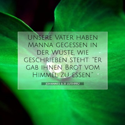 Picture 07 - Johannes 6:31 LUTH1912 - Unsere Väter haben Manna gegessen in der Wüste, - Bible Verse Picture