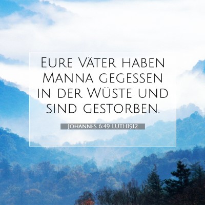 Picture 07 - Johannes 6:49 LUTH1912 - Eure Väter haben Manna gegessen in der Wüste - Bible Verse Picture
