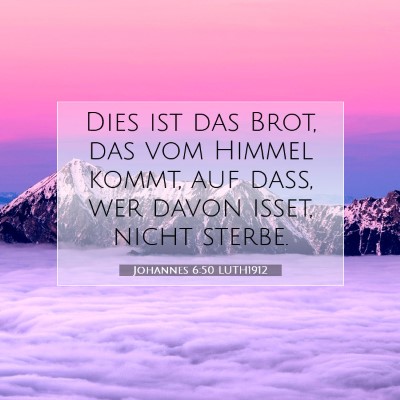 Picture 07 - Johannes 6:50 LUTH1912 - Dies ist das Brot, das vom Himmel kommt, auf - Bible Verse Picture