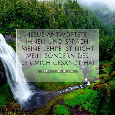 Picture 07 - Johannes 7:16 LUTH1912 - Jesus antwortete ihnen und sprach: Meine Lehre - Bible Verse Picture